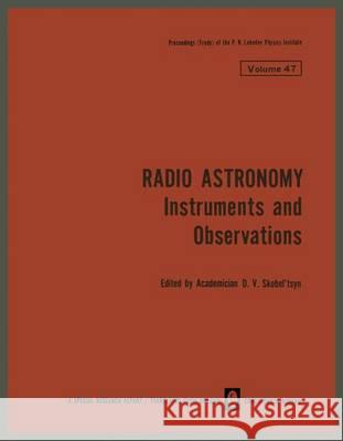 Radio Astronomy: Instruments and Observations Skobel Tsyn, D. V. 9781468415773 Springer