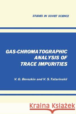 Gas-Chromatographic Analysis of Trace Impurities V. G. Berezkin 9781468416015 Springer