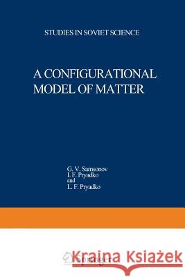 A Configurational Model of Matter G. V. Samsonov 9781468416107 Springer