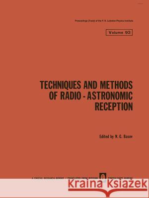 Techniques and Methods of Radio-Astronomic Reception N. G. Basov 9781468416404 Springer