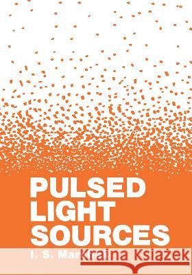 Pulsed Light Sources I. Marshak 9781468416497 Springer