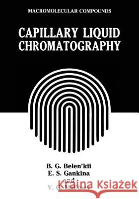 Capillary Liquid Chromatography B. G. Belen'kii E. S. Gankina V. G. Mal'tsev 9781468416640 Springer