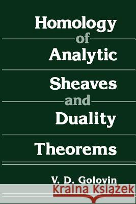 Homology of Analytic Sheaves and Duality Theorems V. D. Golovin 9781468416794 Springer