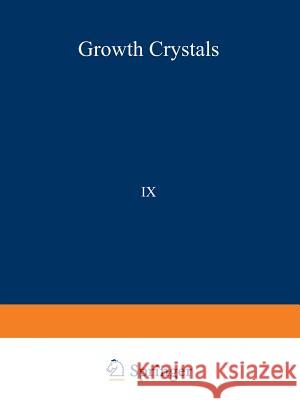 РОСТ КРИСТАЛЛОВ/Rost Kristallov/Growth of Crystals: Volume 9 Sheftal', N. N. 9781468416916 Springer