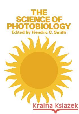 The Science of Photobiology K. C. Smith 9781468417159 Springer