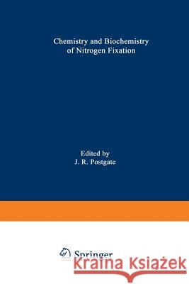 The Chemistry and Biochemistry of Nitrogen Fixation J. Postgate 9781468418200 Springer