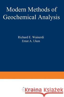 Modern Methods of Geochemical Analysis Richard Wainerdi 9781468418323 Springer