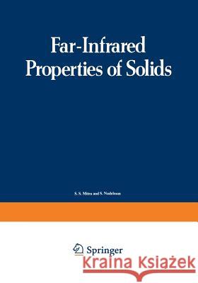 Far-Infrared Properties of Solids: Proceedings of a NATO Advanced Study Institute, Held in Delft, Netherland, August 5-23, 1968 Mitra, S. 9781468418651 Springer