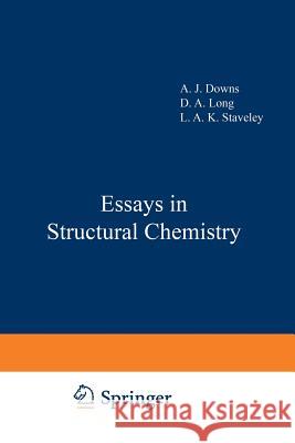 Essays in Structural Chemistry A. J A. J. Downs 9781468419047 Springer