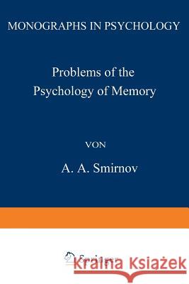 Problems of the Psychology of Memory A. Smirnov 9781468419702