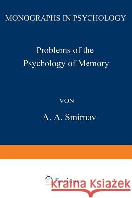 Problems of the Psychology of Memory A. Smirnov 9781468419702 Springer