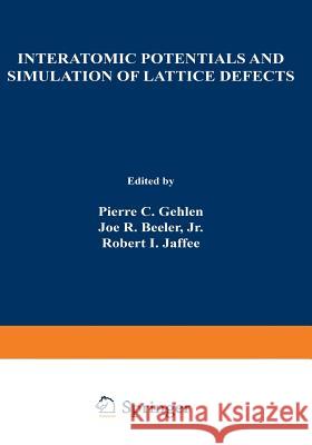 Interatomic Potentials and Simulation of Lattice Defects P. Gehlen 9781468419948