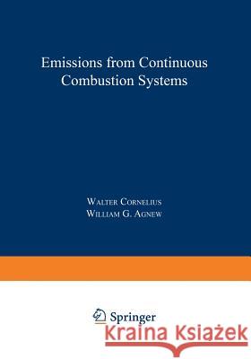 Emissions from Continuous Combustion Systems: Proceedings of the Symposium on Emissions from Continuous Combustion Systems Held at the General Motors W. Cornelius 9781468420005