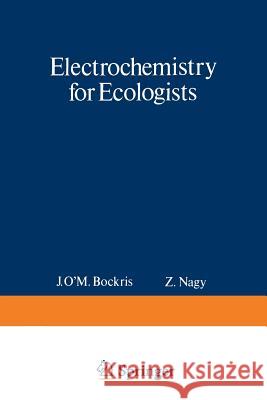 Electrochemistry for Ecologists John Bockris 9781468420609 Springer