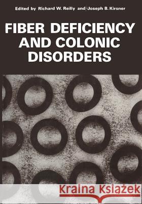 Fiber Deficiency and Colonic Disorders Richard Reilly 9781468421743 Springer