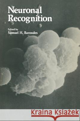 Neuronal Recognition Samuel Barondes 9781468422078 Springer