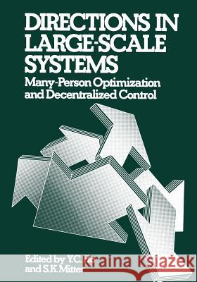 Directions in Large-Scale Systems: Many-Person Optimization and Decentralized Control Ho, Y. 9781468422610 Springer