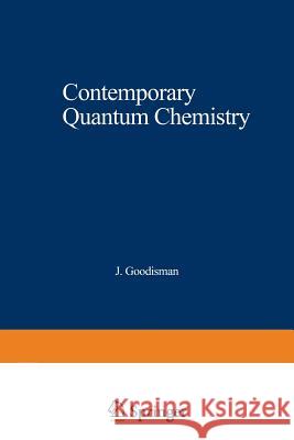 Contemporary Quantum Chemistry: An Introduction Goodisman, J. 9781468422702 Springer