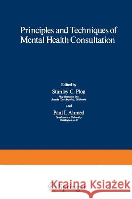 Principles and Techniques of Mental Health Consultation Stanley Plog 9781468422887 Springer