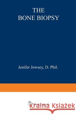 The Bone Biopsy Jennifer Jowsey 9781468423815 Springer