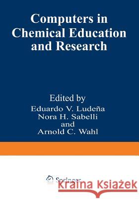 Computers in Chemical Education and Research E. Ludena 9781468424089 Springer