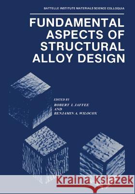 Fundamental Aspects of Structural Alloy Design Robert Jaffee 9781468424232 Springer