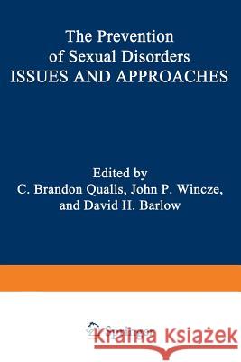 The Prevention of Sexual Disorders: Issues and Approaches Qualls, C. 9781468424713 Springer