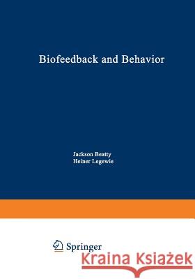 Biofeedback and Behavior Jackson Beatty 9781468425284 Springer