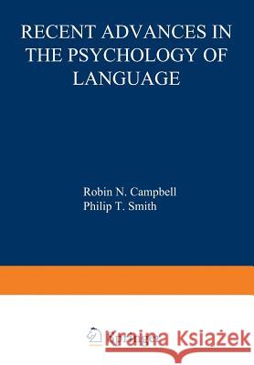 Recent Advances in the Psychology of Language: Formal and Experimental Approaches Campbell, R. 9781468425345 Springer