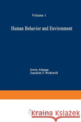 Human Behavior and Environment: Advances in Theory and Research. Volume 1 Altman, Irwin 9781468425529