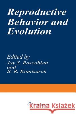 Reproductive Behavior and Evolution J. Rosenblatt 9781468426274 Springer