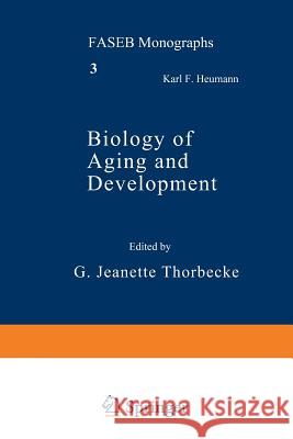 Biology of Aging and Development G. Jeanette Thorbecke Gertruida Thorbecke 9781468426335 Springer