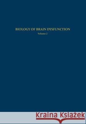 Biology of Brain Dysfunction: Volume 2 Gaull, Gerald E. 9781468426724 Springer