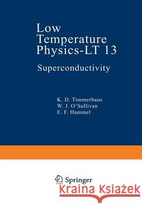 Low Temperature Physics-LT 13: Volume 3: Superconductivity Timmerhaus, K. D. 9781468426908 Springer