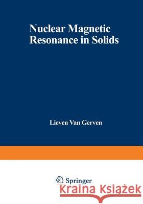 Nuclear Magnetic Resonance in Solids Lieven Gerven 9781468428100