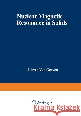 Nuclear Magnetic Resonance in Solids Lieven Gerven 9781468428100 Springer