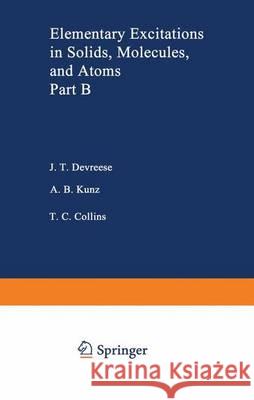 Elementary Excitations in Solids, Molecules, and Atom: Part B Devreese, J. T. 9781468428254