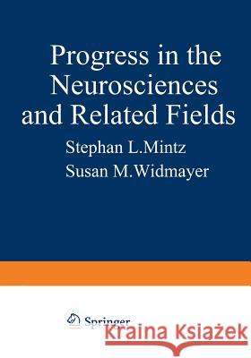 Progress in the Neurosciences and Related Fields: Orbis Scientiae Behram Kursunoglu Susan M. Widmayer Chui-Shuen Hui 9781468429183 Springer