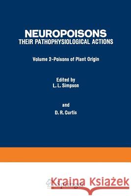 Poisons of Plant Origin Lance L. Simpson David R. Curtis 9781468429459 Springer