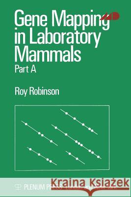 Gene Mapping in Laboratory Mammals: Part a Robinson, Roy 9781468429848 Springer