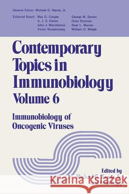 Contemporary Topics in Immunobiology: Immunobiology of Oncogenic Viruses Hanna, Michael 9781468430530 Springer