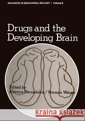 Drugs and the Developing Brain Antonia Vernadakis 9781468430653