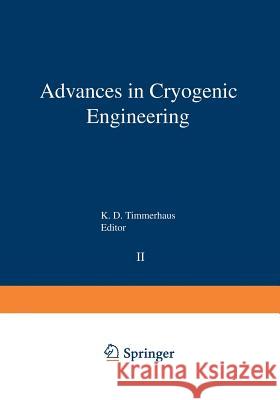 Advances in Cryogenic Engineering: Proceedings of the 1956 Cryogenic Engineering Conference National Bureau of Standards Boulder, Colorado September 5 Timmerhaus, K. D. 9781468431049 Springer