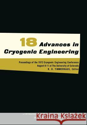 Advances in Cryogenic Engineering: Proceedings of the 1972. Cryogenic Engineering Conference. National Bureau of Standards. Boulder, Colorado. August Timmerhaus, K. D. 9781468431131 Springer