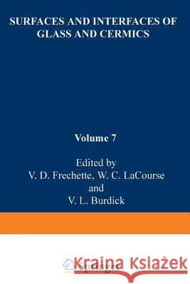 Surfaces and Interfaces of Glass and Ceramics V. Frechette 9781468431469 Springer