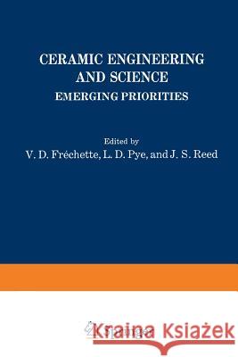 Ceramic Engineering and Science: Emerging Priorities Frechette, V. 9781468431490 Springer