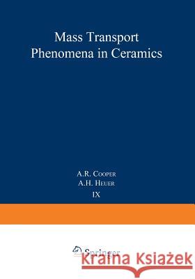 Mass Transport Phenomena in Ceramics A. Cooper 9781468431520 Springer