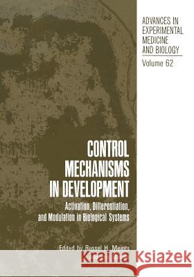 Control Mechanisms in Development: Activation, Differentiation, and Modulation in Biological Systems Meints, Russel 9781468432572