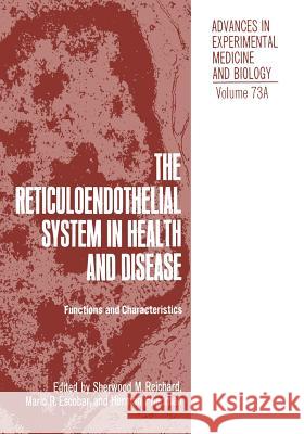 The Reticuloendothelial System in Health and Disease: Functions and Characteristics Reichard, S. M. 9781468432992 Springer