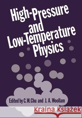 High-Pressure and Low-Temperature Physics J. a. Woollam C. W. Chu 9781468433531 Springer
